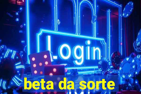 beta da sorte